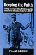 Keeping the Faith: A. Philip Randolph, Milton P. Webster, and the Brotherhood of Sleeping Car Porters, 1925-37