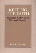 Keeping the Faith: American Catholicism Past & Present