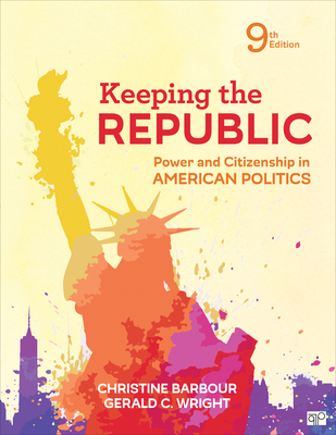 Keeping the Republic: Power and Citizenship in American Politics - Barbour, Christine, and Wright, Gerald C