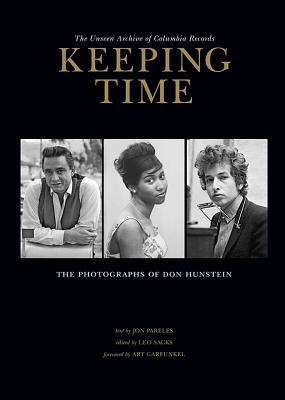 Keeping Time: The Unseen Archive of Columbia Records: The Photographs of Don Hunstein - Pareles, Jon, and Garfunkel, Art, and Sacks, Leo