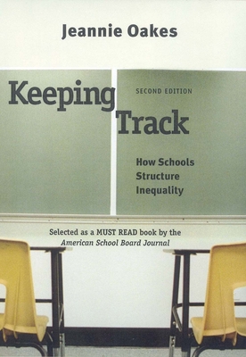 Keeping Track: How Schools Structure Inequality - Oakes, Jeannie