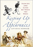 Keeping Up Appearances: Fashion and Class Between the Wars