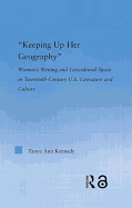 Keeping Up Her Geography: Women's Writing and Geocultural Space in Early Twentieth-Century U.S. Literature and Culture