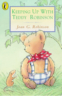 Keeping Up with Teddy Robinson - Robinson, Joan G.
