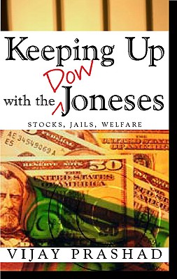 Keeping Up with the Dow Joneses - Prashad, Vijay