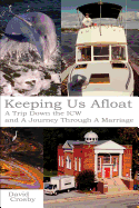 Keeping Us Afloat: A Trip Down the Icw and a Journey Thru a Marriage