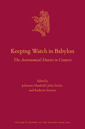 Keeping Watch in Babylon: The Astronomical Diaries in Context