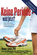 Keine Periode - was jetzt?: Wie du deinen Zyklus zur?ckerlangst und deine Fruchtbarkeit optimierst