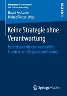 Keine Strategie Ohne Verantwortung: Perspektiven F?r Eine Nachhaltige Standort- Und Regionalentwicklung