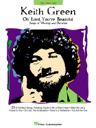 Keith Green - Oh Lord, You're Beautiful