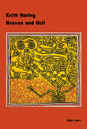 Keith Haring: Heaven and Hell - Haring, Keith, and Adriani, Gtz (Editor), and Melcher, Ralph (Text by)