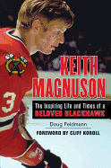 Keith Magnuson: The Inspiring Life and Times of a Beloved Blackhawk