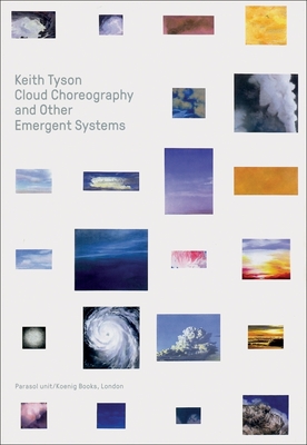 Keith Tyson: Cloud Choreography and Other Emergent Systems - Tyson, Keith, and De Weck, Ziba (Text by), and Ferreira, Pedro (Text by)