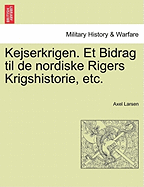 Kejserkrigen. Et Bidrag Til de Nordiske Rigers Krigshistorie, Etc.