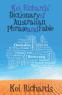 Kel Richards' Dictionary of Australian Phrase and Fable - Richards, Kel