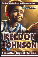 Keldon Johnson: The Boy Who Believed and Became a Star - A Basketball Biography for kids