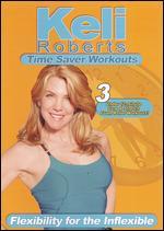 Keli Roberts: Flexibility for the Inflexible - Time Saver Workouts