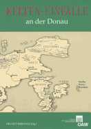 Kelten-Einfalle an Der Donau: Akten Des Vierten Symposiums Deutschsprachiger Keltologinnen Und Keltologen Philologische - Historische - Archaologische Evidenzen Konrad Spindler (1939-2005) Zum Gedenken (Linz/Donau, 17.-21. Juli 2005)