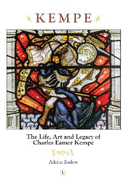 Kempe: The Life, Art and Legacy of Charles Eamer Kempe
