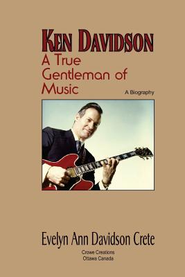 Ken Davidson: A True Gentleman of Music - Davidson Crete, Evelyn Ann