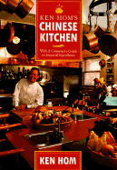 Ken Hom's Chinese Kitchen: With a Consumer's Guide to Essential Ingredients - Hom, Ken