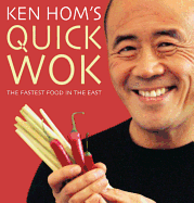 Ken Hom's Quick Wok: The Fastest Food in the East