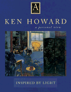 Ken Howard: a Personal View: Inspired by Light