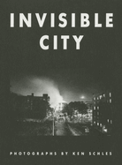 Ken Schles: Invisible City