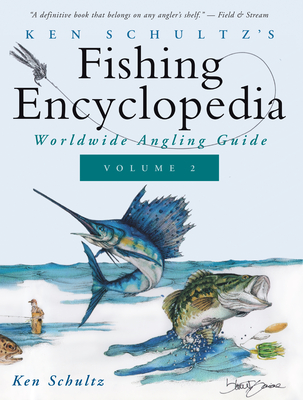 Ken Schultz's Fishing Encyclopedia Volume 2: Worldwide Angling Guide - Schultz, Ken