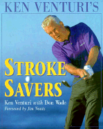 Ken Venturi's Stroke Savers - Venturi, Ken, and Wade, Don, and Nantz, Jim (Adapted by)
