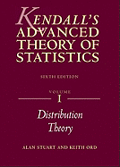 Kendall's Advanced Theory of Statistics: Volume 1: Distribution Theory