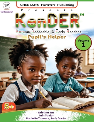 KenDER (Kenyan Decodable & Early Readers) Pupil's Helper Volume 1 - Trowers-Lawrence, Paulette, and Jaz, Kristina, and Taylor, Iain