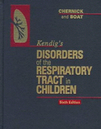 Kendig's Disorders of the Respiratory Tract in Children - Chernick, Victor, MD, Frcpc, and Boat, Thomas F, MD, and Wilmott, Robert W, MD, Frcp