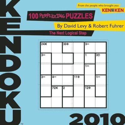 Kendoku: 100 Perplexing Puzzles to Build Your Brain - Levy, David, and Fuhrer, Robert