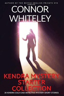 Kendra Mystery Starter Collection: 20 Kendra Cold Case Detective Mystery Short Stories