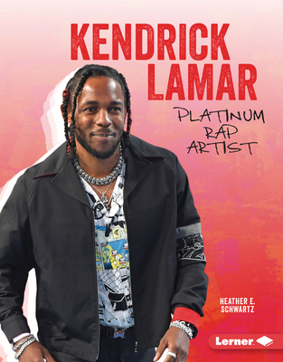 Kendrick Lamar: Platinum Rap Artist - Schwartz, Heather E