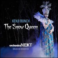 Kenji Bunch: The Snow Queen - Orchestra Next; Brian McWhorter (conductor)