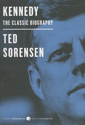 Kennedy: The Classic Biography - Sorensen, Ted