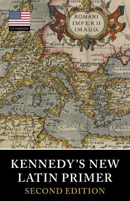 Kennedy's New Latin Primer - Kennedy, Benjamin Hall, and Kennedy, Marion & Julia, and Gray, Gerrish (Editor)