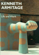 Kenneth Armitage: Life and Work - Woollcombe, Tamsyn, and Armitage, Kenneth