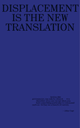 Kenneth Goldsmith: Against Translation: Displacement Is the New Translation