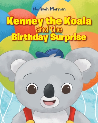 Kenney the Koala and the Birthday Surprise - Maryam, Nadiyah