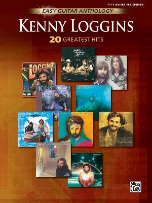 Kenny Loggins -- Easy Guitar Anthology: 20 Greatest Hits - Loggins, Kenny