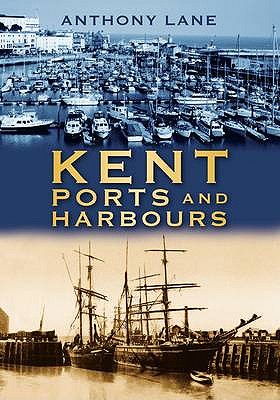 Kent Ports and Harbours - Lane, Anthony