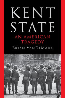 Kent State: An American Tragedy - Vandemark, Brian