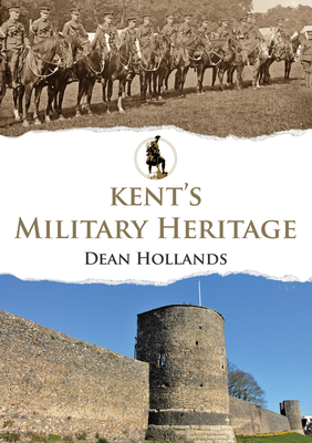 Kent's Military Heritage - Hollands, Dean