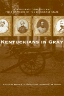Kentuckians in Gray: Confederate Generals and Field Officers of the Bluegrass State