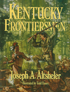 Kentucky Frontiersmen: The Adventures of Henry Ware, Hunter and Border Fighter - Altsheler, Joseph A, and Kenton, Nathaniel (Editor)