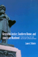 Kentucky Justice, Southern Honor, and American Manhood: Understanding the Life and Death of Richard Reid