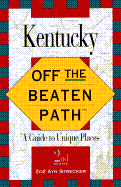 Kentucky Off the Beaten Path: A Guide to Unique Places - Strecker, Zoe